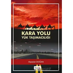 Kara Yolu Yük Taşımacılığı - Alpaslan Doğan - Beta Yayınevi