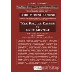 Türk Medeni Kanunu - Türk Borçlar Kanunu ve Diğer Mevzuat - Cevdet Yavuz - Beta Yayınevi