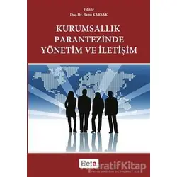 Kurumsallık Parantezinde Yönetim ve İletişim - Kolektif - Beta Yayınevi