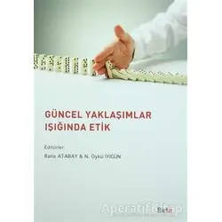 Güncel Yaklaşımlar Işığında Etik - Murat Yalçıntaş - Beta Yayınevi
