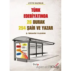 LYSye Hazırlık - Türk Edebiyatında 26 Durak 254 Şair ve Yazar - Ş. İbrahim Yıldırım - Beta Yayınevi