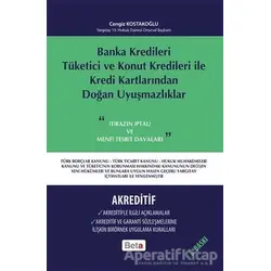 Banka Kredileri Tüketici ve Konut Kredileri ile Kredi Kartlarından Doğan Uyuşmazlıklar- Akreditif