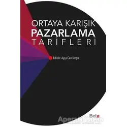 Ortaya Karışık Pazarlama Tarifleri - Ayça Can Kırgız - Beta Yayınevi