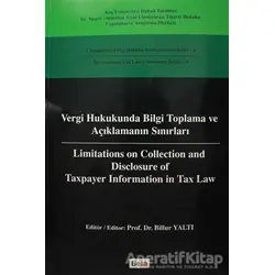 Vergi Hukukunda Bilgi Toplama ve Açıklamanın Sınırları / Limitations on Colleciton and Disclosure of