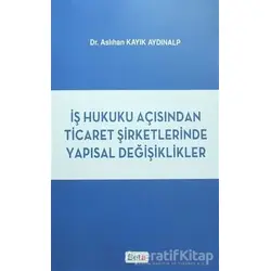 İş Hukuku Açısından Ticaret Şirketlerinde Yapısal Değişiklikler