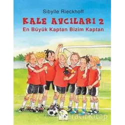 En Büyük Kaptan Bizim Kaptan - Kale Avcıları 2 - Sibylle Rieckhoff - Martı Çocuk Yayınları
