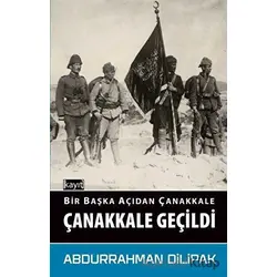 Çanakkale Geçildi - Bir Başka Açıdan Çanakkale - Abdurrahman Dilipak - Kayıt Yayınları