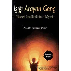 Işığı Arayan Genç - Ramazan Demir - Palme Yayıncılık