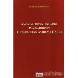 Anonim Ortaklıklarda Pay Sahibinin Ortaklıktan Ayrılma Hakkı - Yusuf Z. Sönmez - Beta Yayınevi