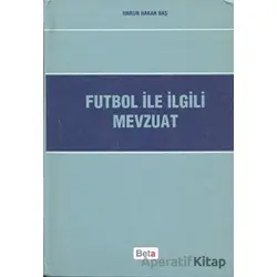 Futbol ile İlgili Mevzuat - Harun Hakan Baş - Beta Yayınevi