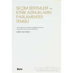 Seçim Sistemleri ve Etnik Azınlıkların Parlamenter Temsili - Kolektif - Beta Yayınevi
