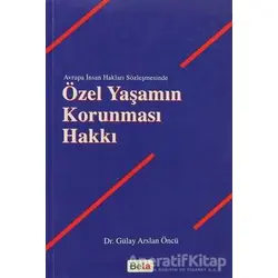 Özel Yaşamın Korunması Hakkı - Gülay Arslan Öncü - Beta Yayınevi