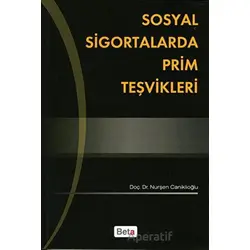 Sosyal Sigortalarda Prim Teşvikleri - Nurşen Caniklioğlu - Beta Yayınevi