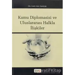 Kamu Diplomasisi ve Uluslararası Halkla İlişkiler - Gaye Aslı Sancar - Beta Yayınevi