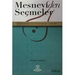 Mesneviden Seçmeler - Yakup Şafak - Konya Büyükşehir Belediyesi Kültür A.Ş. Yayınları