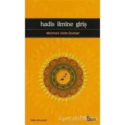 Hadis İlmine Giriş - Mehmet Emin Özafşar - Dem Yayınları