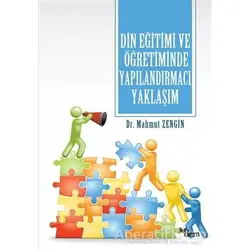 Din Eğitimi ve Öğretiminde Yapılandırmacı Yaklaşım - Mahmut Zengin - Dem Yayınları