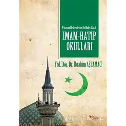 Pakistan Medreselerinde Bir Model Olarak İmam Hatip Okulları - İbrahim Aşlamacı - Dem Yayınları