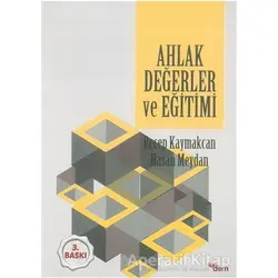 Ahlak Değerler ve Eğitimi - Recep Kaymakcan - Dem Yayınları