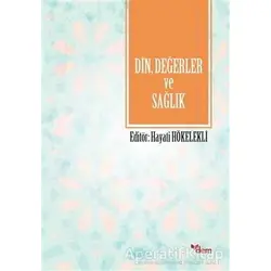 Din, Değerler ve Sağlık - Hayati Hökelekli - Dem Yayınları