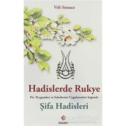 Hadislerde Rukye Şifa Hadisleri - Veli Atmaca - Rağbet Yayınları