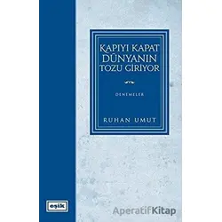 Kapıyı Kapat Dünyanın Tozu Giriyor - Ruhan Umut - Eşik Yayınları