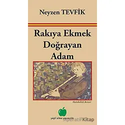 Rakıya Ekmek Doğrayan Adam - Hamdullah Benzer - Yeşil Elma Yayıncılık
