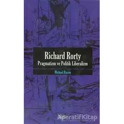 Richard Rorty - Pragmatizm ve Politik Liberalizm - Michael Bacon - Sitare Yayınları