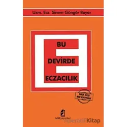 Bu Devirde Eczacılık - Sinem Güngör Bayar - Kilit Yayınevi