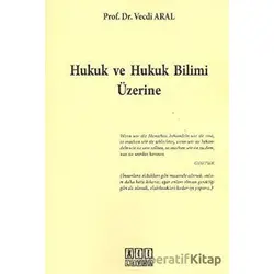 Hukuk ve Hukuk Bilimi Üzerine - Vecdi Aral - On İki Levha Yayınları