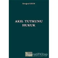 Akıl Tutkunu Hukuk - Ertuğrul Uzun - On İki Levha Yayınları