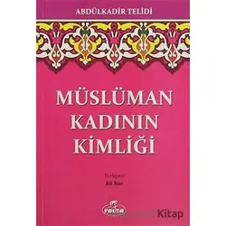 Müslüman Kadının Kimliği - Abdülkadir Telidi - Ravza Yayınları