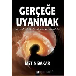 Gerçeğe Uyanmak - Metin Bakar - İki Nokta Kitabevi