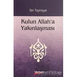 Kulun Allaha Yakınlaşması - Takiyyuddin İbn Teymiyye - Takva Yayınları