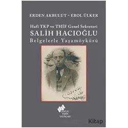 Hafi TKP ve THİF Genel Sekreteri Salih Hacıoğlu Belgelerle Yaşamöyküsü