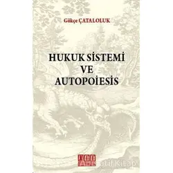 Hukuk Sistemi ve Autopoiesis - Gökçe Çataloluk - On İki Levha Yayınları