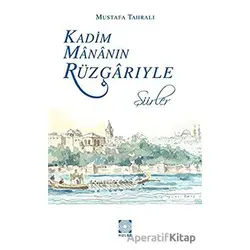 Kadim Mananın Rüzgarıyle - Mustafa Tahralı - Hülbe Yayınları