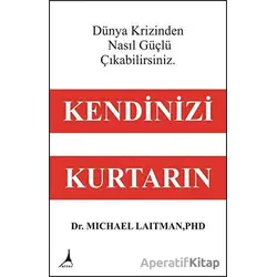 Kendinizi Kurtarın - Dünya Krizinden Nasıl Güçlü Çıkabilirsiniz - Michael Laitman - Alter Yayıncılık
