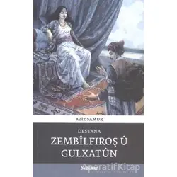 Destana Zembilfiroş Ü Gulxatun - Aziz Samur - Nubihar Yayınları
