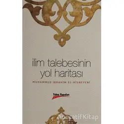 İlim Talebesinin Yol Haritası - Muhammed İbrahim El-Hisneyeni - Takva Yayınları