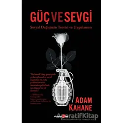 Güç ve Sevgi - Adam Kahane - Okuyan Us Yayınları