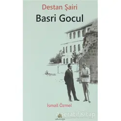Destan Şairi Basri Gocul - İsmail Özmel - Salkımsöğüt Yayınları