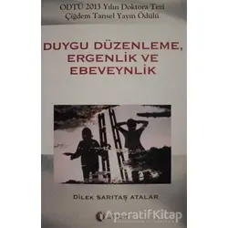 Duygu Düzenleme, Ergenlik ve Ebeveynlik - Dilek Sarıtaş Atalar - ODTÜ Geliştirme Vakfı Yayıncılık