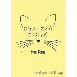 Bizim Kedi Kükredi - Sezai Bayar - Kafe Kültür Yayıncılık