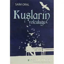 Kuşların Yolculuğu - Saim Oral - Kutup Yıldızı Yayınları