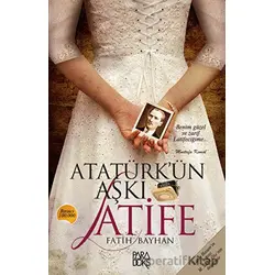 Atatürk’ün Aşkı Latife - Fatih Bayhan - Paradoks Yayınları