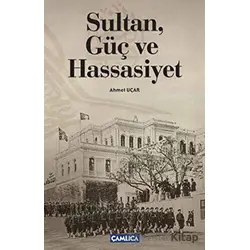 Sultan, Güç ve Hassasiyet - Ahmet Uçar - Çamlıca Basım Yayın