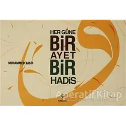 Her Güne Bir Ayet Bir Hadis - Muhammed Yasir - Rağbet Yayınları