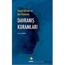 Sosyal Bilimler ve Dini İlimlerde Davranış Kuramları - Murat Kobya - Rağbet Yayınları
