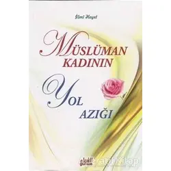 Müslüman Kadının Yol Azığı - İlmi Heyet - Guraba Yayınları